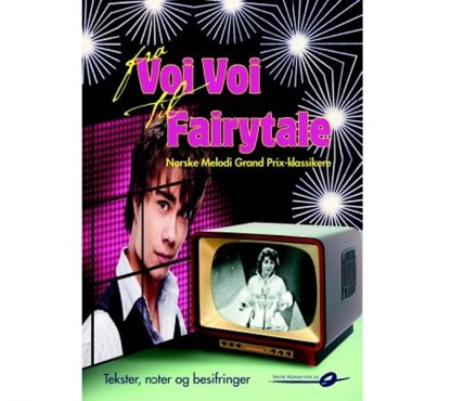 Fra Voi Voi til Fairytale - Norske Melodi Grand Prix-klassikere